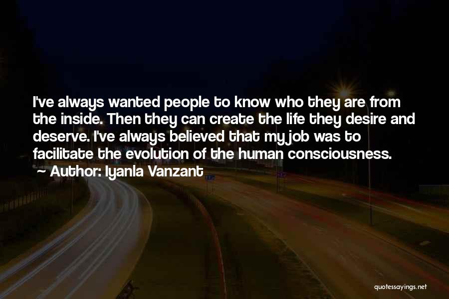Iyanla Vanzant Quotes: I've Always Wanted People To Know Who They Are From The Inside. Then They Can Create The Life They Desire