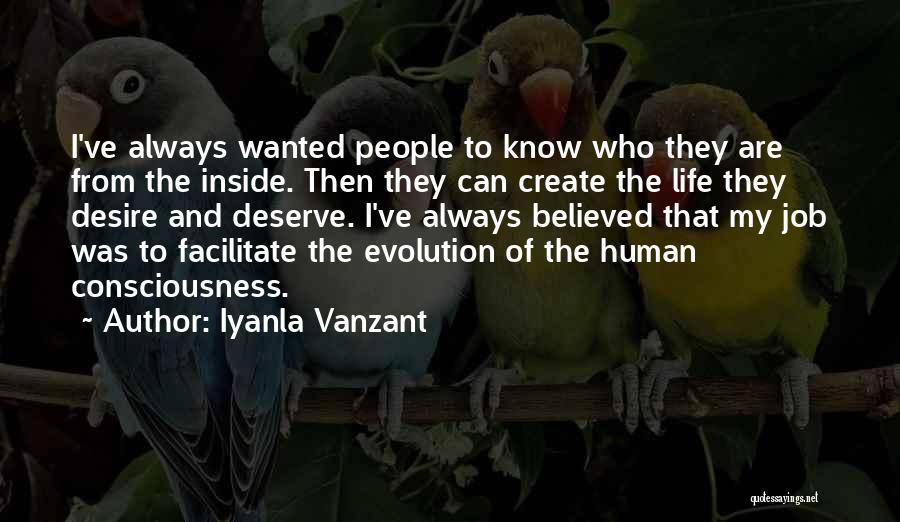 Iyanla Vanzant Quotes: I've Always Wanted People To Know Who They Are From The Inside. Then They Can Create The Life They Desire