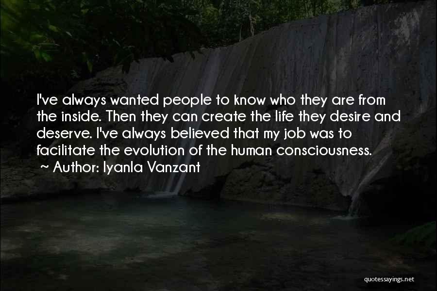 Iyanla Vanzant Quotes: I've Always Wanted People To Know Who They Are From The Inside. Then They Can Create The Life They Desire