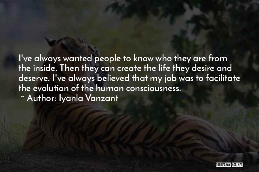 Iyanla Vanzant Quotes: I've Always Wanted People To Know Who They Are From The Inside. Then They Can Create The Life They Desire