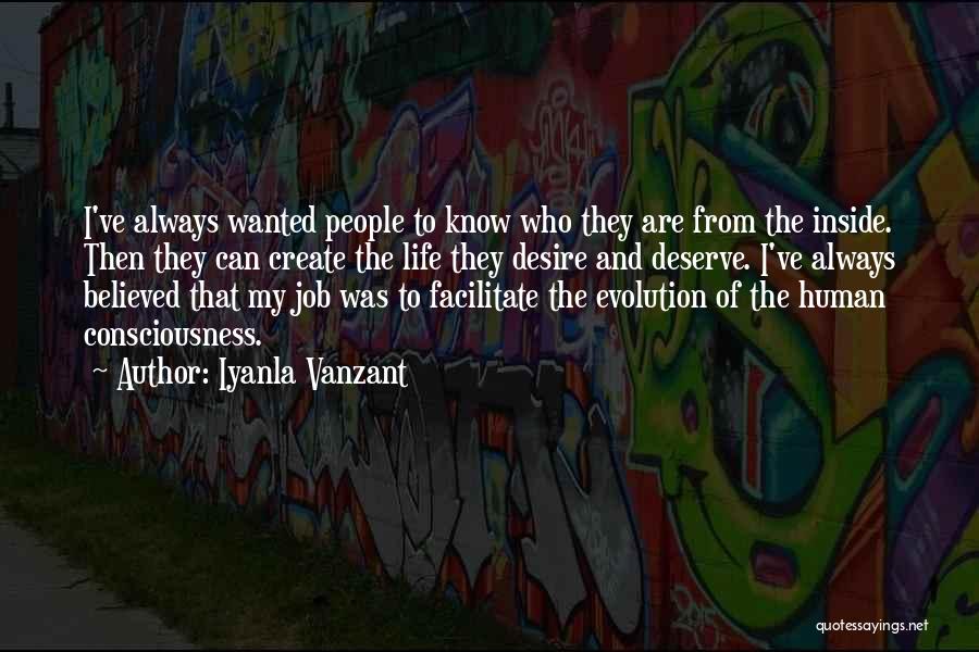 Iyanla Vanzant Quotes: I've Always Wanted People To Know Who They Are From The Inside. Then They Can Create The Life They Desire