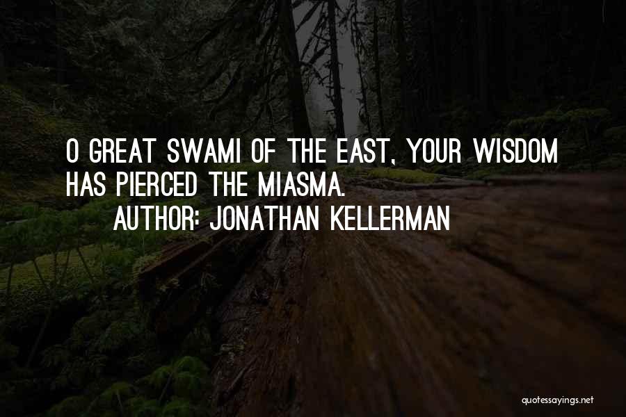 Jonathan Kellerman Quotes: O Great Swami Of The East, Your Wisdom Has Pierced The Miasma.