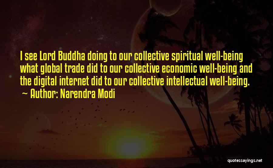 Narendra Modi Quotes: I See Lord Buddha Doing To Our Collective Spiritual Well-being What Global Trade Did To Our Collective Economic Well-being And
