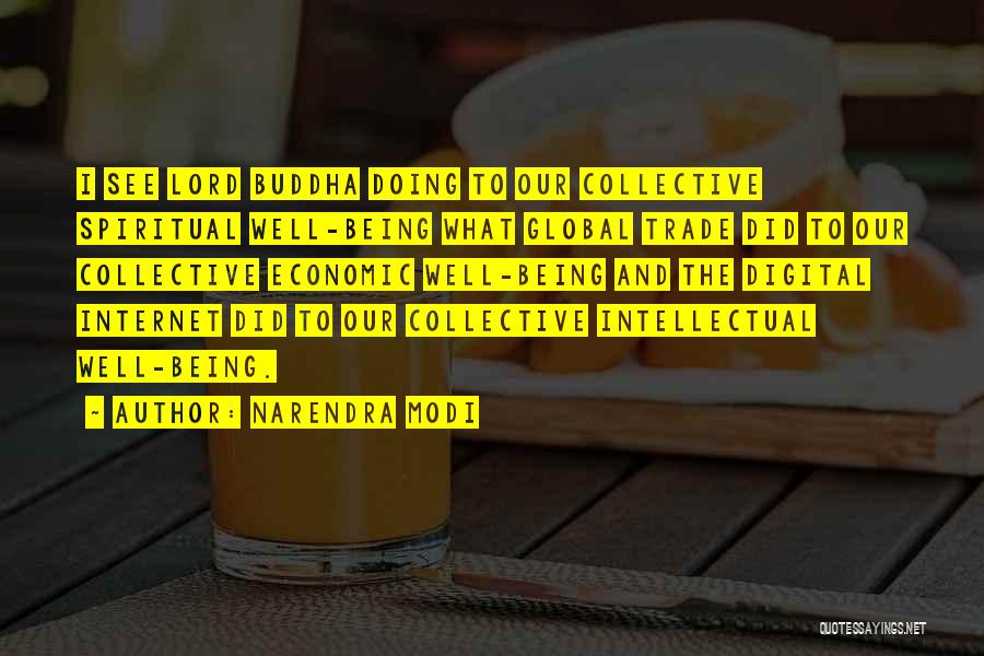 Narendra Modi Quotes: I See Lord Buddha Doing To Our Collective Spiritual Well-being What Global Trade Did To Our Collective Economic Well-being And
