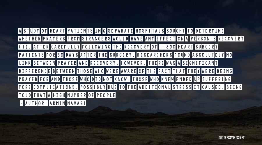 Armin Navabi Quotes: A Study Of Heart Patients In 6 Separate Hospitals Sought To Determine Whether Prayers From Strangers Would Have Any Effect