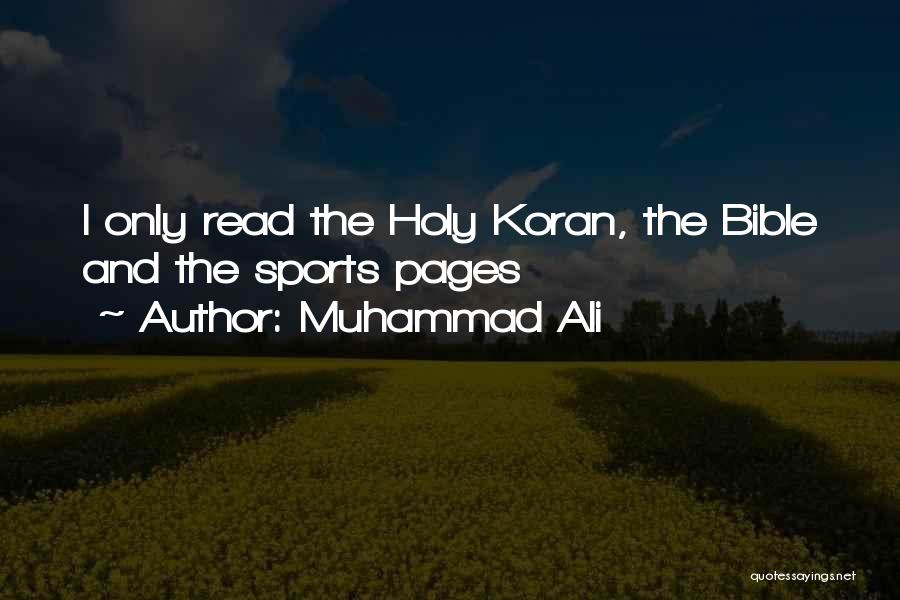 Muhammad Ali Quotes: I Only Read The Holy Koran, The Bible And The Sports Pages