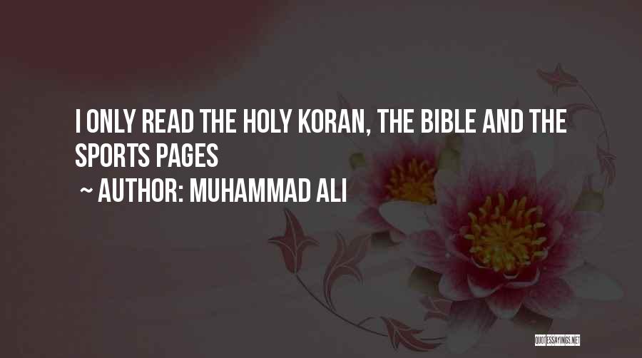 Muhammad Ali Quotes: I Only Read The Holy Koran, The Bible And The Sports Pages