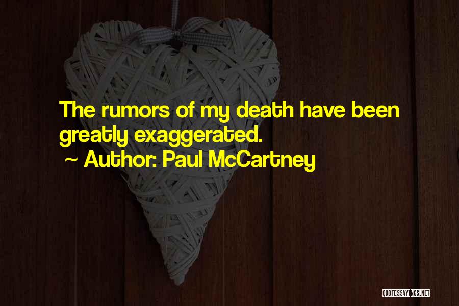 Paul McCartney Quotes: The Rumors Of My Death Have Been Greatly Exaggerated.