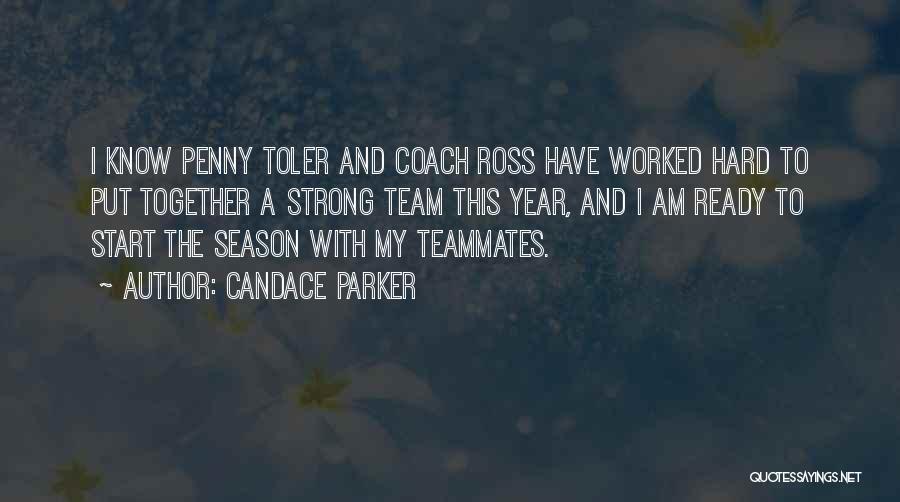 Candace Parker Quotes: I Know Penny Toler And Coach Ross Have Worked Hard To Put Together A Strong Team This Year, And I