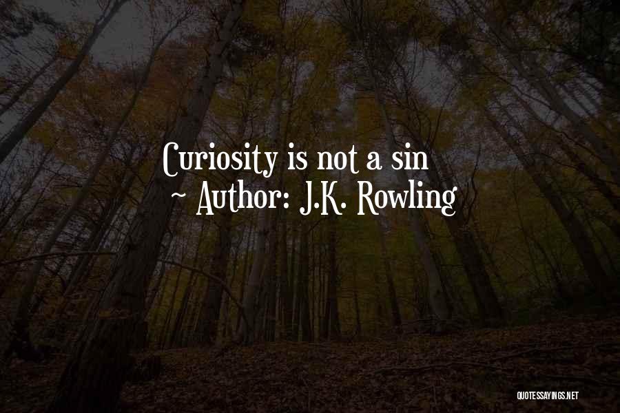 J.K. Rowling Quotes: Curiosity Is Not A Sin