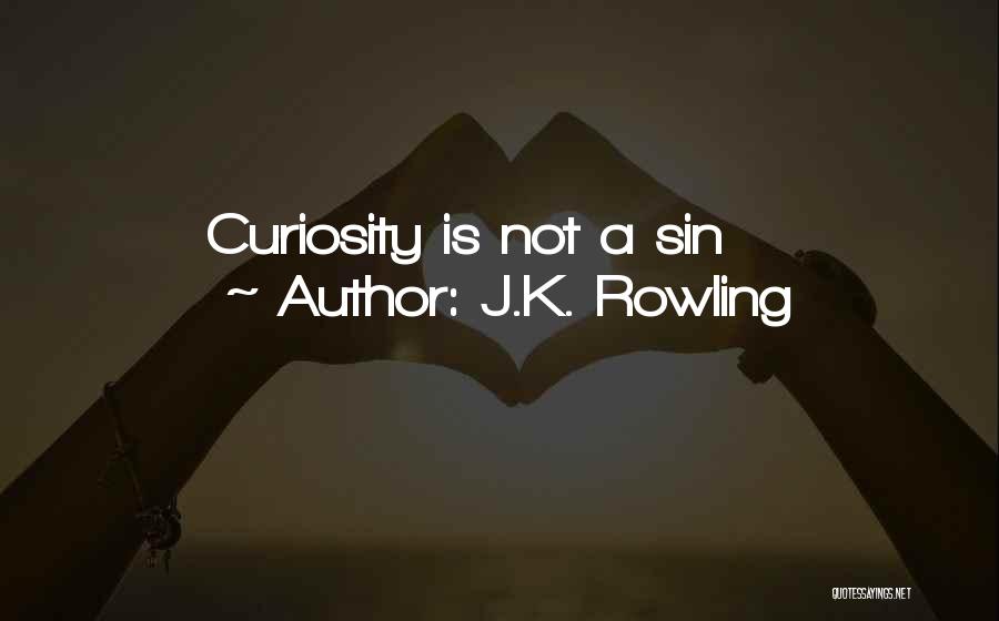 J.K. Rowling Quotes: Curiosity Is Not A Sin