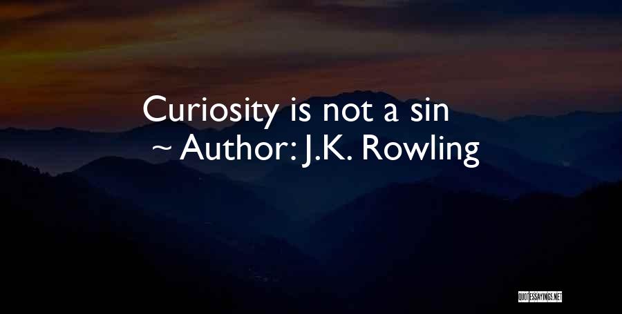 J.K. Rowling Quotes: Curiosity Is Not A Sin
