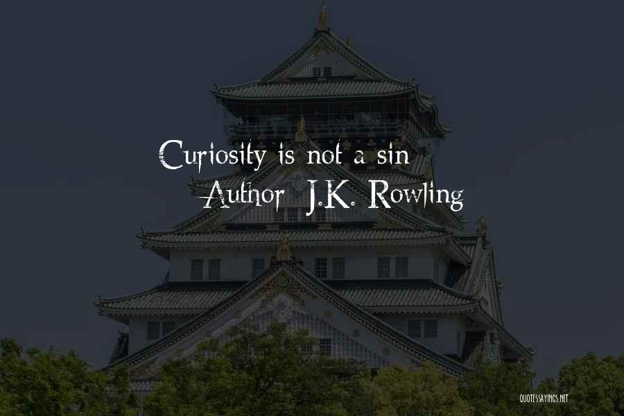 J.K. Rowling Quotes: Curiosity Is Not A Sin