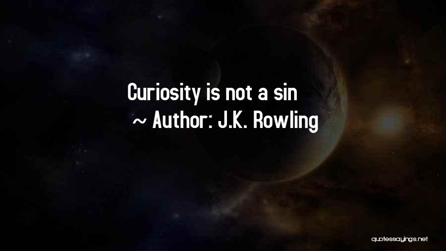 J.K. Rowling Quotes: Curiosity Is Not A Sin