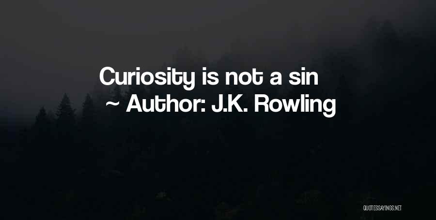J.K. Rowling Quotes: Curiosity Is Not A Sin
