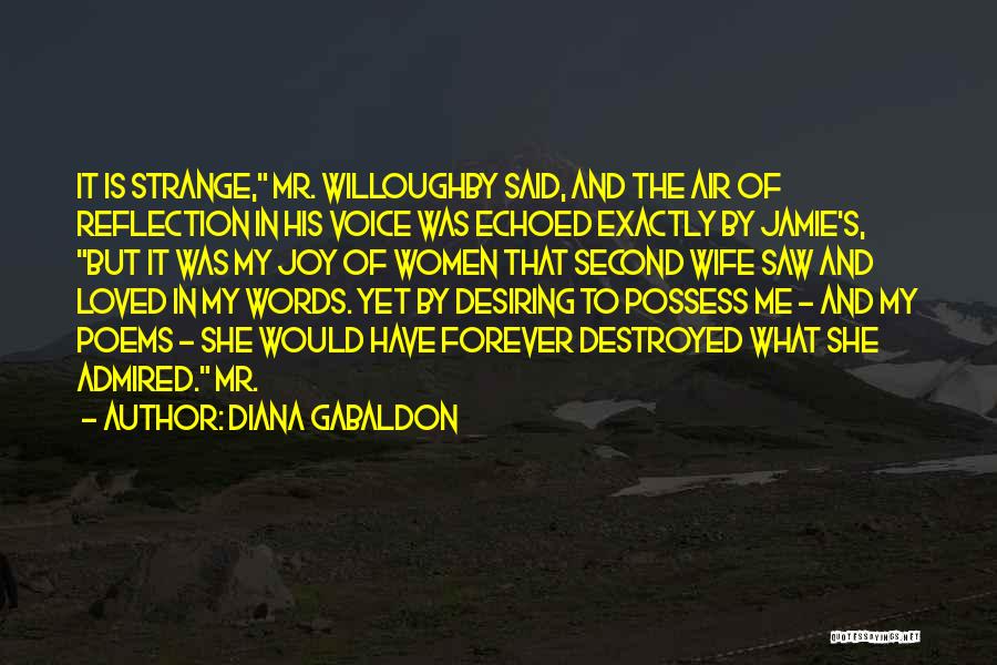 Diana Gabaldon Quotes: It Is Strange, Mr. Willoughby Said, And The Air Of Reflection In His Voice Was Echoed Exactly By Jamie's, But