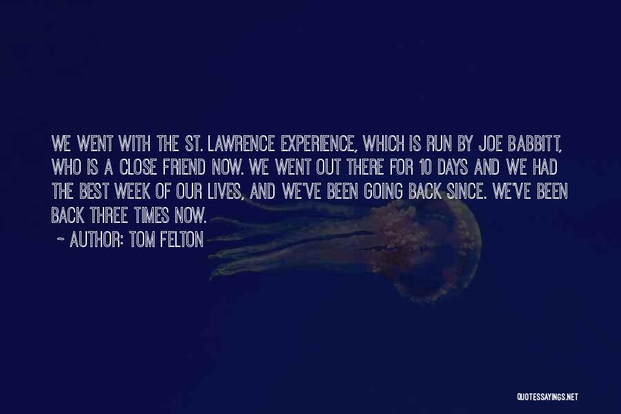 Tom Felton Quotes: We Went With The St. Lawrence Experience, Which Is Run By Joe Babbitt, Who Is A Close Friend Now. We