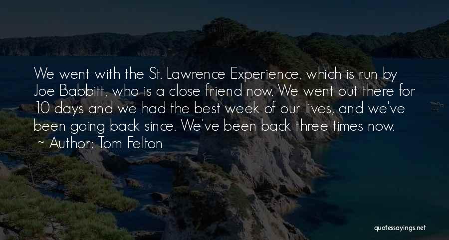 Tom Felton Quotes: We Went With The St. Lawrence Experience, Which Is Run By Joe Babbitt, Who Is A Close Friend Now. We