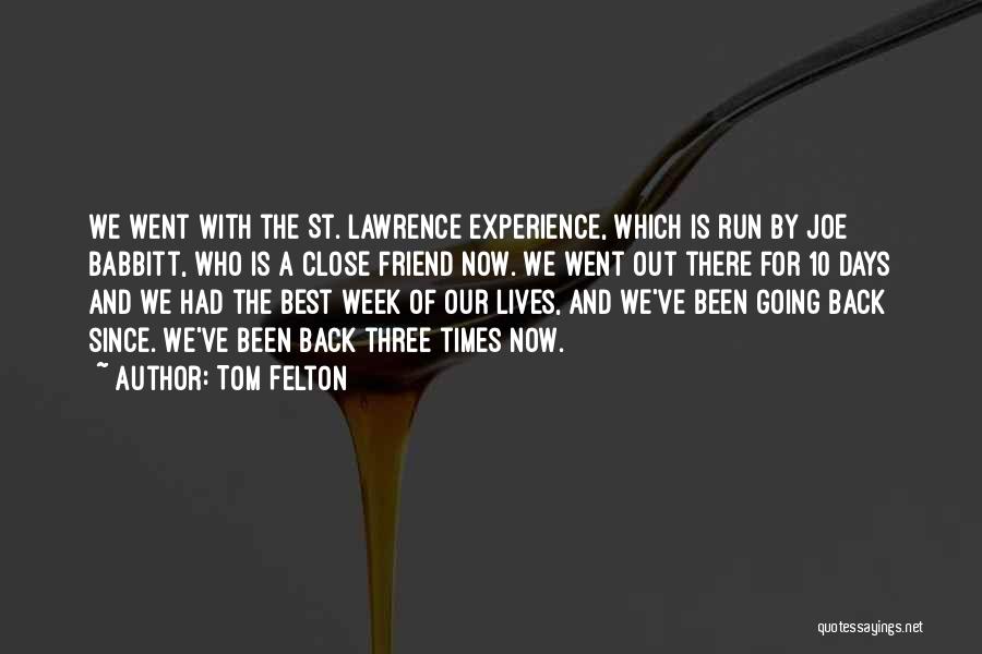 Tom Felton Quotes: We Went With The St. Lawrence Experience, Which Is Run By Joe Babbitt, Who Is A Close Friend Now. We