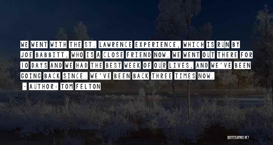 Tom Felton Quotes: We Went With The St. Lawrence Experience, Which Is Run By Joe Babbitt, Who Is A Close Friend Now. We