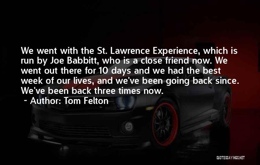 Tom Felton Quotes: We Went With The St. Lawrence Experience, Which Is Run By Joe Babbitt, Who Is A Close Friend Now. We