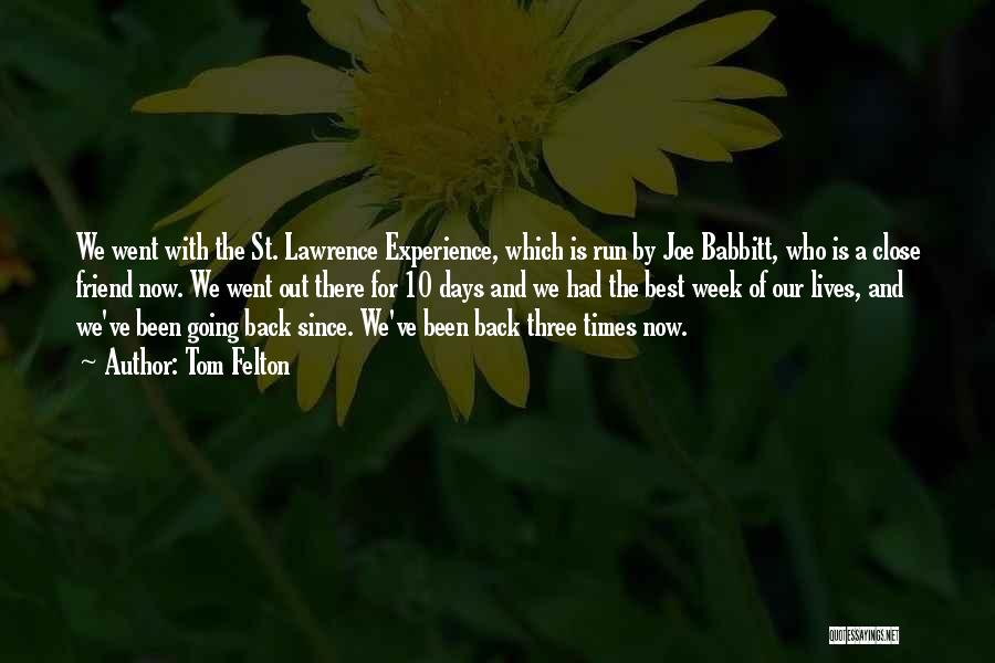 Tom Felton Quotes: We Went With The St. Lawrence Experience, Which Is Run By Joe Babbitt, Who Is A Close Friend Now. We