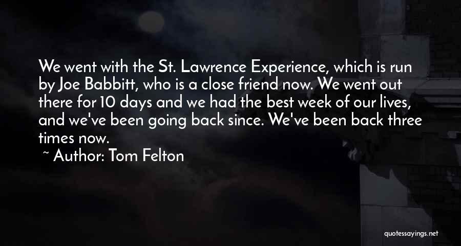 Tom Felton Quotes: We Went With The St. Lawrence Experience, Which Is Run By Joe Babbitt, Who Is A Close Friend Now. We