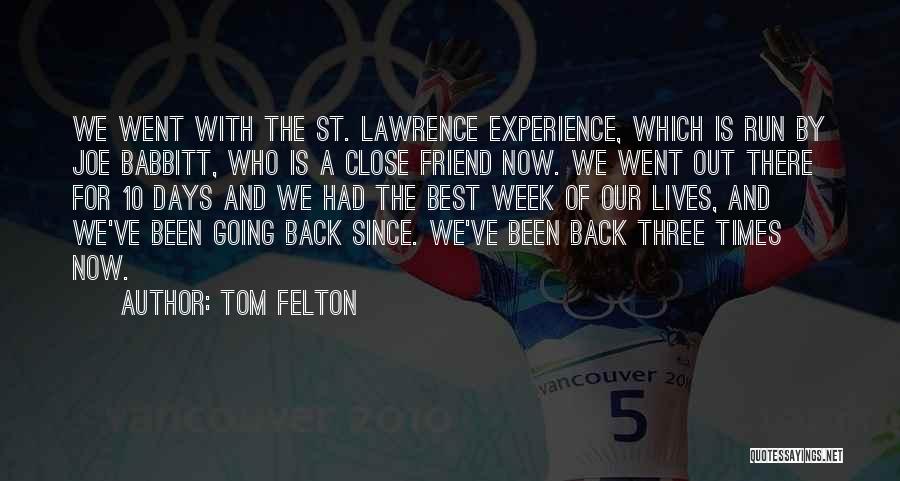 Tom Felton Quotes: We Went With The St. Lawrence Experience, Which Is Run By Joe Babbitt, Who Is A Close Friend Now. We