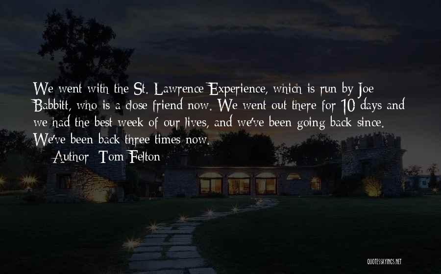 Tom Felton Quotes: We Went With The St. Lawrence Experience, Which Is Run By Joe Babbitt, Who Is A Close Friend Now. We