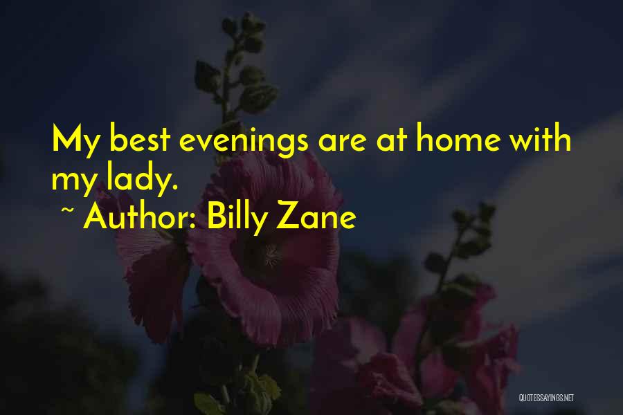 Billy Zane Quotes: My Best Evenings Are At Home With My Lady.