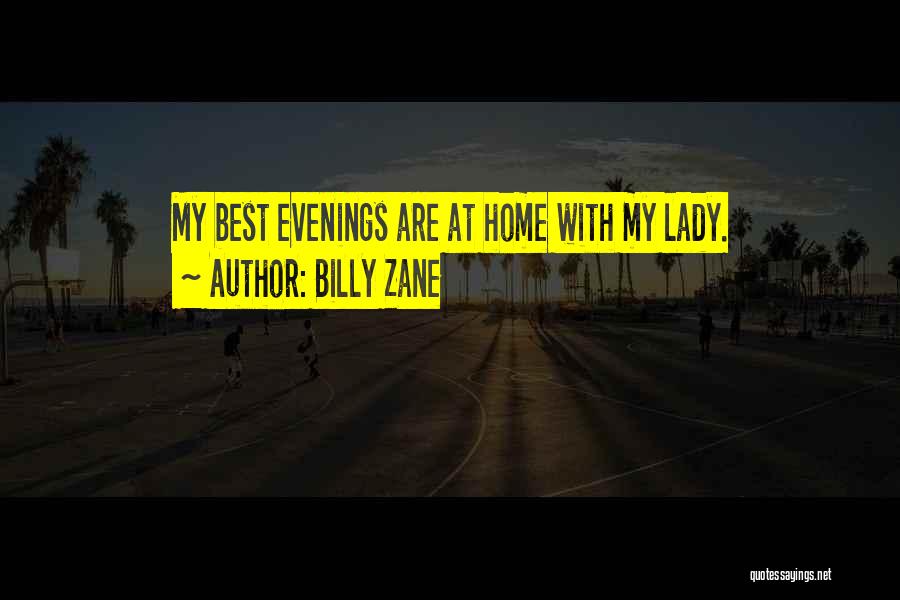 Billy Zane Quotes: My Best Evenings Are At Home With My Lady.