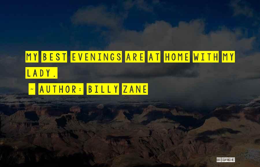 Billy Zane Quotes: My Best Evenings Are At Home With My Lady.