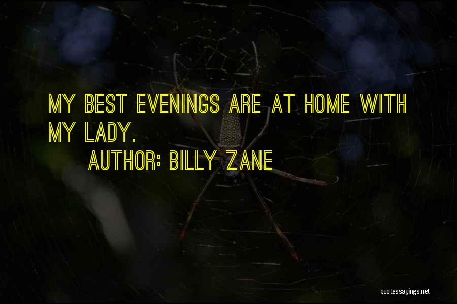 Billy Zane Quotes: My Best Evenings Are At Home With My Lady.