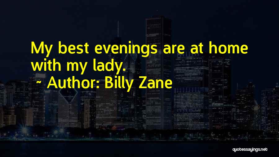 Billy Zane Quotes: My Best Evenings Are At Home With My Lady.
