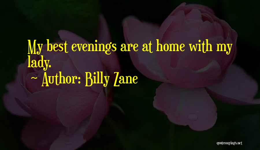 Billy Zane Quotes: My Best Evenings Are At Home With My Lady.