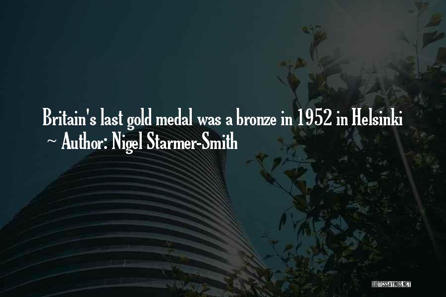 Nigel Starmer-Smith Quotes: Britain's Last Gold Medal Was A Bronze In 1952 In Helsinki