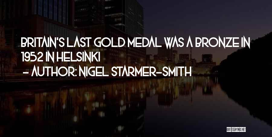 Nigel Starmer-Smith Quotes: Britain's Last Gold Medal Was A Bronze In 1952 In Helsinki