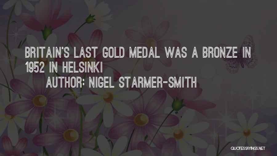 Nigel Starmer-Smith Quotes: Britain's Last Gold Medal Was A Bronze In 1952 In Helsinki