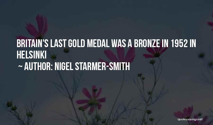 Nigel Starmer-Smith Quotes: Britain's Last Gold Medal Was A Bronze In 1952 In Helsinki