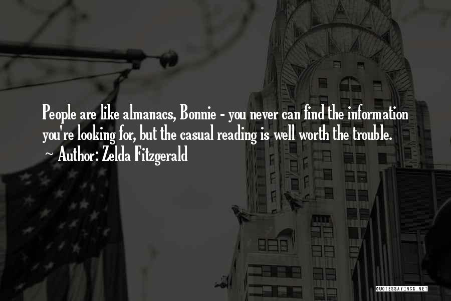 Zelda Fitzgerald Quotes: People Are Like Almanacs, Bonnie - You Never Can Find The Information You're Looking For, But The Casual Reading Is