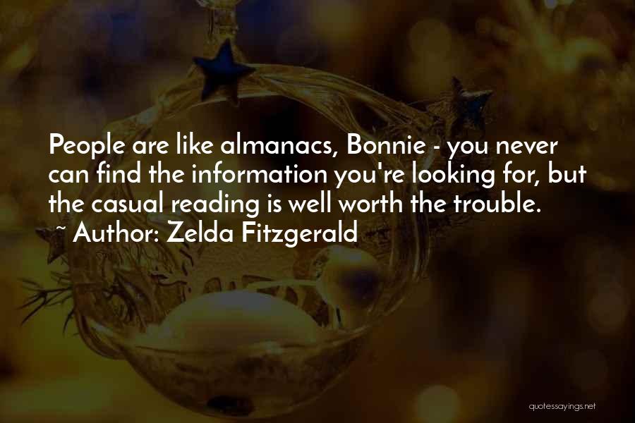 Zelda Fitzgerald Quotes: People Are Like Almanacs, Bonnie - You Never Can Find The Information You're Looking For, But The Casual Reading Is