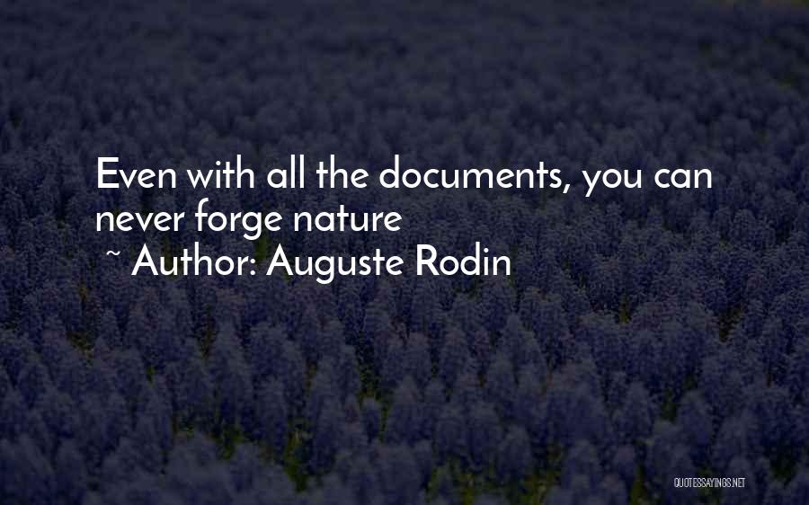 Auguste Rodin Quotes: Even With All The Documents, You Can Never Forge Nature