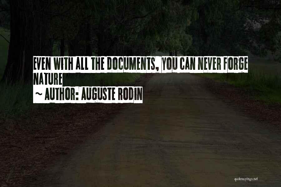 Auguste Rodin Quotes: Even With All The Documents, You Can Never Forge Nature