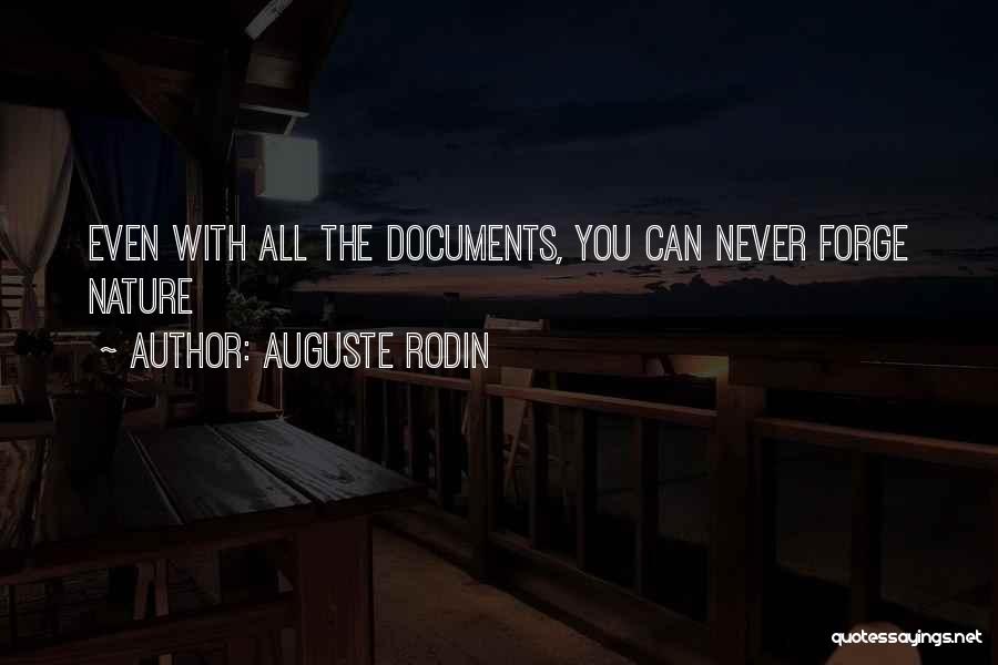 Auguste Rodin Quotes: Even With All The Documents, You Can Never Forge Nature