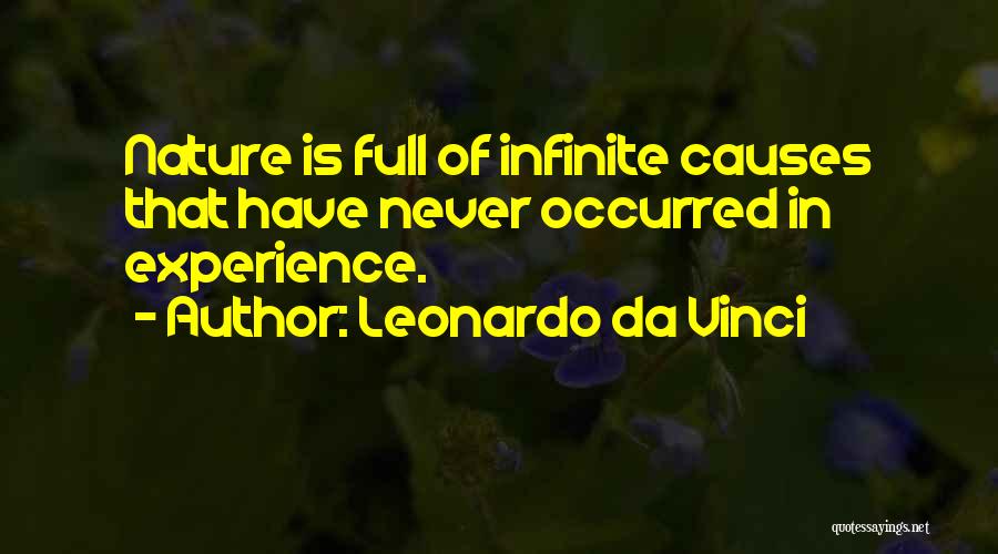 Leonardo Da Vinci Quotes: Nature Is Full Of Infinite Causes That Have Never Occurred In Experience.