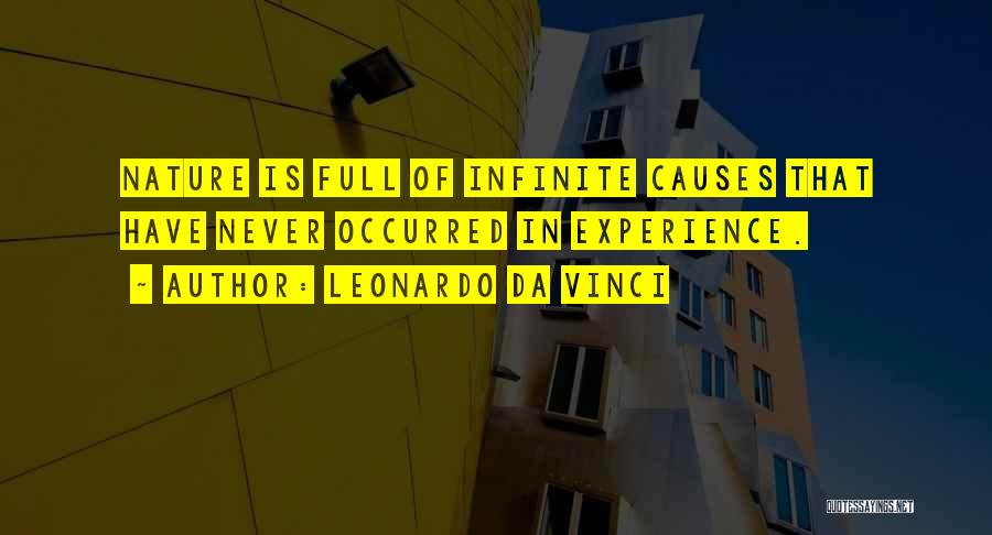 Leonardo Da Vinci Quotes: Nature Is Full Of Infinite Causes That Have Never Occurred In Experience.
