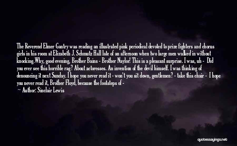 Sinclair Lewis Quotes: The Reverend Elmer Gantry Was Reading An Illustrated Pink Periodical Devoted To Prize Fighters And Chorus Girls In His Room