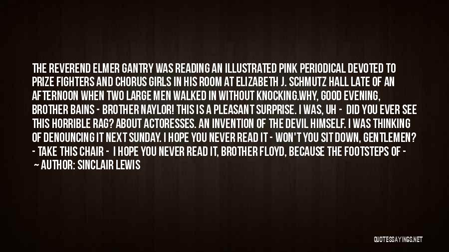 Sinclair Lewis Quotes: The Reverend Elmer Gantry Was Reading An Illustrated Pink Periodical Devoted To Prize Fighters And Chorus Girls In His Room