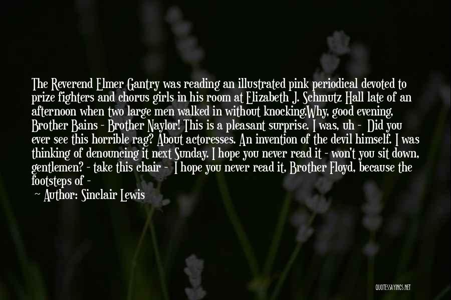 Sinclair Lewis Quotes: The Reverend Elmer Gantry Was Reading An Illustrated Pink Periodical Devoted To Prize Fighters And Chorus Girls In His Room