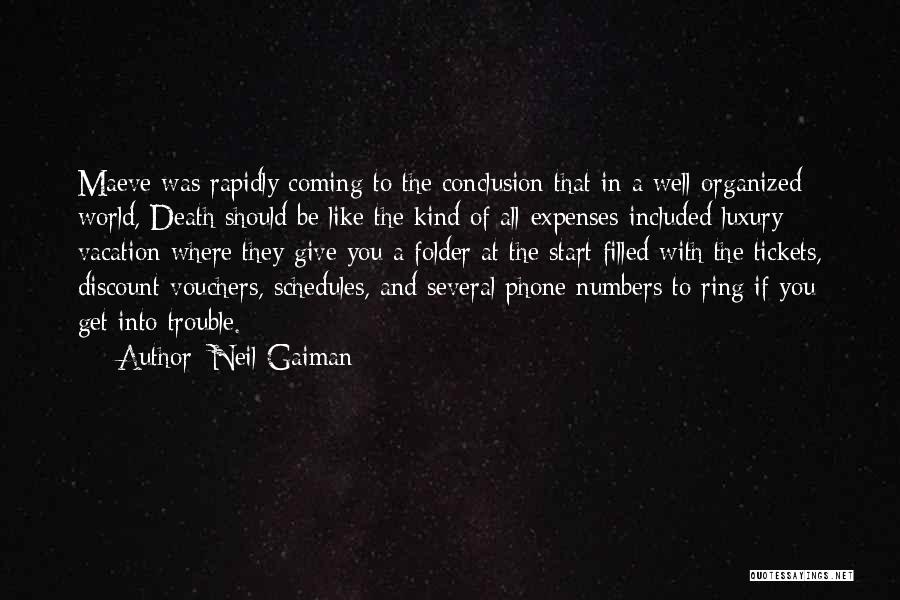 Neil Gaiman Quotes: Maeve Was Rapidly Coming To The Conclusion That In A Well-organized World, Death Should Be Like The Kind Of All-expenses-included